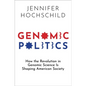 Genomic Politics: How the Revolution in Genomic Science Is Shaping American Society - Hardcover