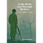 In My Boots and Through My Eyes: A Year of Combat in Vietnam - Hardcover