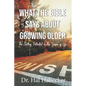 What the Bible Says About Growing Older: The Exciting Potential for This Season of Life - Paperback