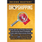 Dropshipping: Master the Art of Product Research and Find the Most Profitable Private Label Items Across Amazon for Amazon FBA and A - Hardcover