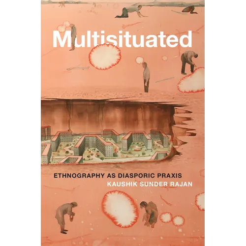 Multisituated: Ethnography as Diasporic Praxis - Hardcover