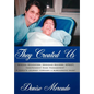 They Created Us: Special Education, Medicaid Waivers, EPSDT, Independent Case Management - A family's journey through a bureacratic maz - Hardcover
