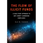 The Flow of Illicit Funds: A Case Study Approach to Anti-Money Laundering Compliance - Hardcover