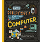 The History of the Computer: People, Inventions, and Technology That Changed Our World - Hardcover