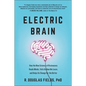 Electric Brain: How the New Science of Brainwaves Reads Minds, Tells Us How We Learn, and Helps Us Change for the Better - Hardcover