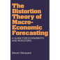 Distortion Theory of Macroeconomic Forecasting: A Guide for Economists and Investors - Hardcover