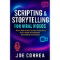 Scripting & Storytelling for Viral Videos: Write High-Impact Scripts Using Story Arcs, Hooks & AI Prompt Systems - Paperback