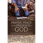 Prayer, Peace and the Presence of God: A 30-Day Journey to Experience the Shalom of Jesus - Paperback