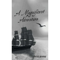 A Magnificent Adventure: When He Who is Invisible is at the Helm - Hardcover