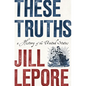 These Truths: A History of the United States - Hardcover