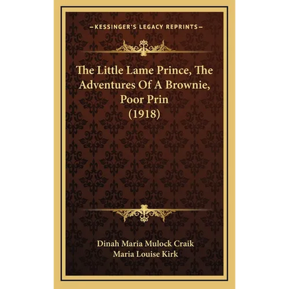 The Little Lame Prince, The Adventures Of A Brownie, Poor Prin (1918) - Hardcover