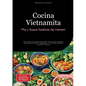 Cocina Vietnamita: Pho y Sopas Asiáticas del Vietnam: Guía práctica de recetas tradicionales, desde la sopa milagrosa hasta platos vietnamitas vegetar - Paperback