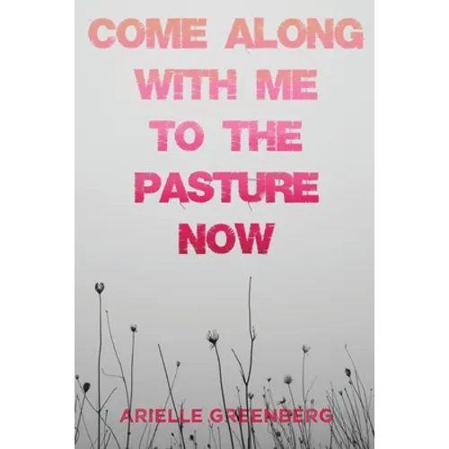 Come Along With Me to the Pasture Now - Paperback