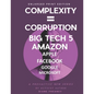 Complexity = Corruption Big Tech 5: Amazon, Apple, Facebook, Google, Microsoft - Paperback
