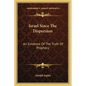 Israel Since The Dispersion: An Evidence Of The Truth Of Prophecy - Paperback