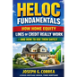 HELOC Fundamentals: The Home Equity Wealth Series - Paperback