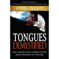 Tongues Demystified: Uncovering Five Common Myths About Speaking In Tongues - Paperback