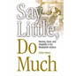 Say Little, Do Much: Nursing and the Establishment of Hospitals by Religious Women - Paperback