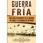Guerra fría: Una guía fascinante de la guerra de Corea y la guerra de Vietnam - Paperback