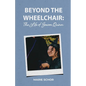 Beyond the Wheelchair: The Life of Sowon Quinn - Paperback