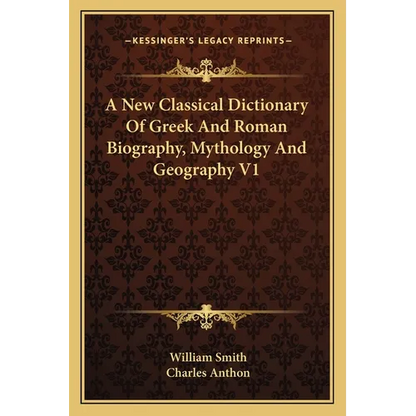 A New Classical Dictionary Of Greek And Roman Biography, Mythology And Geography V1 - Paperback