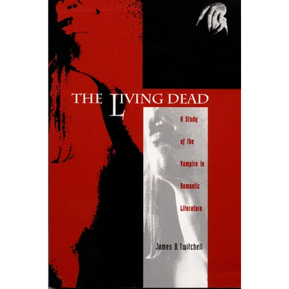 The Living Dead: A Study of the Vampire in Romantic Literature - Paperback