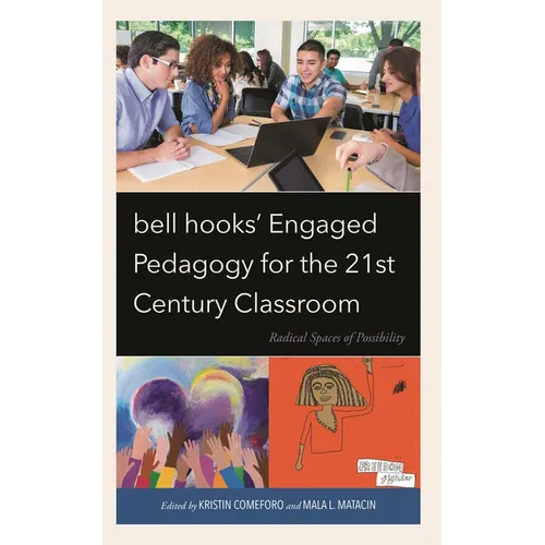 bell hooks' Engaged Pedagogy for the 21st Century Classroom: Radical Spaces of Possibility - Hardcover