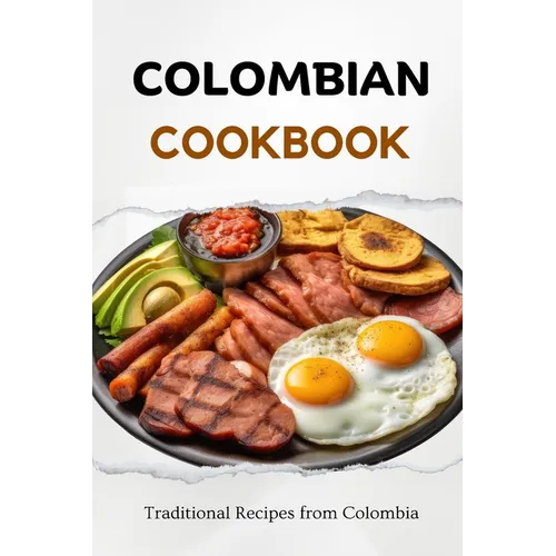 Colombian Cookbook: Traditional Recipes from Colombia - Paperback