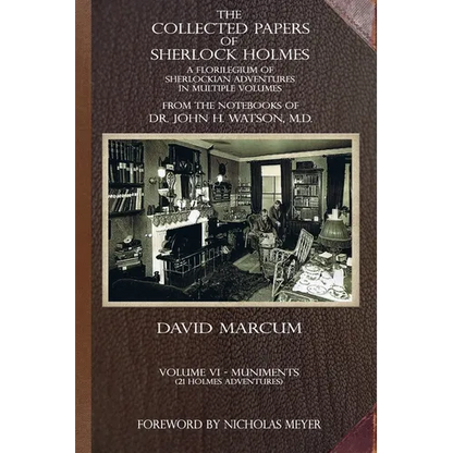The Collected Papers of Sherlock Holmes - Volume 6: A Florilegium of Sherlockian Adventures in Multiple Volumes - Paperback