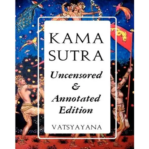 Kama Sutra: Full Color Uncensored & Annotated Edition - Paperback