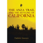 The Anza Trail and the Settling of California - Paperback