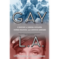Gay L.A.: A History of Sexual Outlaws, Power Politics, and Lipstick Lesbians - Paperback