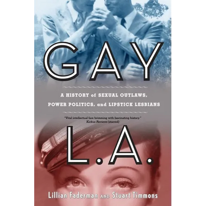 Gay L.A.: A History of Sexual Outlaws, Power Politics, and Lipstick Lesbians - Paperback
