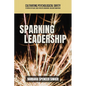Sparking Leadership: Cultivating Psychological Safety to Retain Top Talent, Boost Employee Engagement, and Ignite Innovation - Paperback