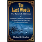 The Last Words, The Farewell Addresses of Union and Confederate Commanders to Their Men at the End of the War Between the States - Paperback