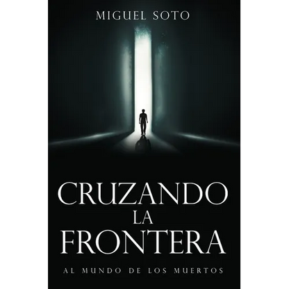 Cruzando La Frontera: Al Mundo de Los Muertos - Paperback