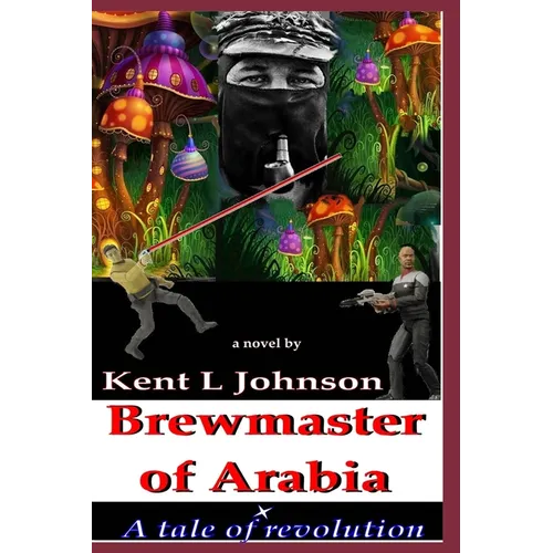 Brewmaster of Arabia: A Tale of Revolution - Paperback