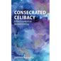 Consecrated Celibacy: A Fresh Look at an Ancient Calling - Paperback