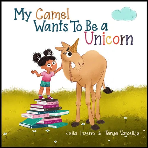 My Camel Wants to Be a Unicorn - Hardcover