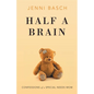 Half A Brain: Confessions of a Special Needs Mom - Paperback