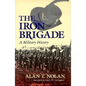 Iron Brigade: A Military History - Hardcover