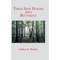 Three Iron Horses and a Butterfly - Hardcover