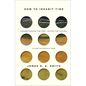 How to Inhabit Time: Understanding the Past, Facing the Future, Living Faithfully Now - Hardcover