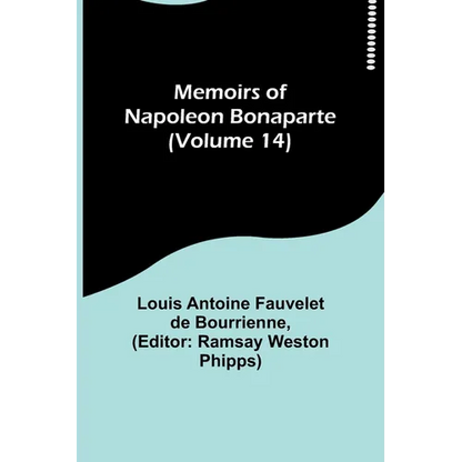 Memoirs of Napoleon Bonaparte (Volume 14) - Paperback