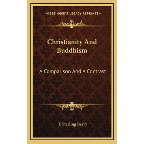 Christianity and Buddhism: A Comparison and a Contrast - Hardcover