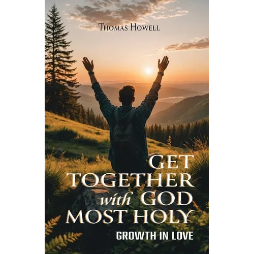 Get Together with God Most Holy: Growth in Love - Paperback