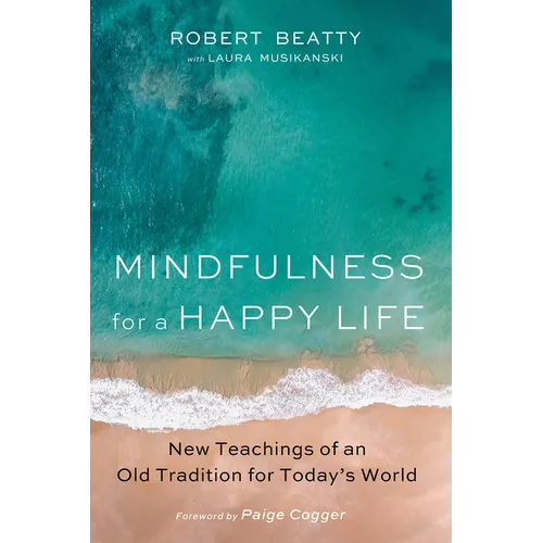 Mindfulness for a Happy Life: New Teachings of an Old Tradition for Today's World - Paperback