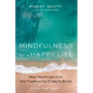 Mindfulness for a Happy Life: New Teachings of an Old Tradition for Today's World - Paperback