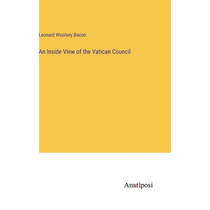 An Inside View of the Vatican Council - Hardcover