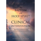The Baptism of the Holy Spirit as a Clinical Intervention - Paperback